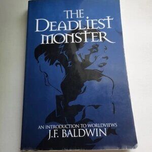 The Deadliest Monster An Introduction To Worldviews J.F. Baldwin Used